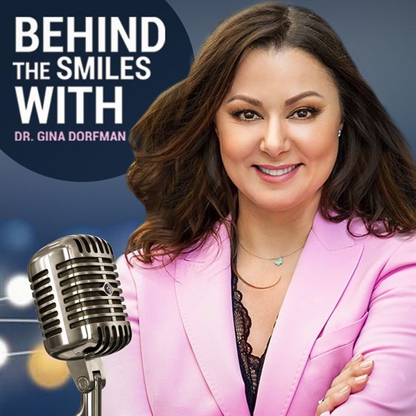 Behind the Smiles with Dr. Gina Dorfman 
