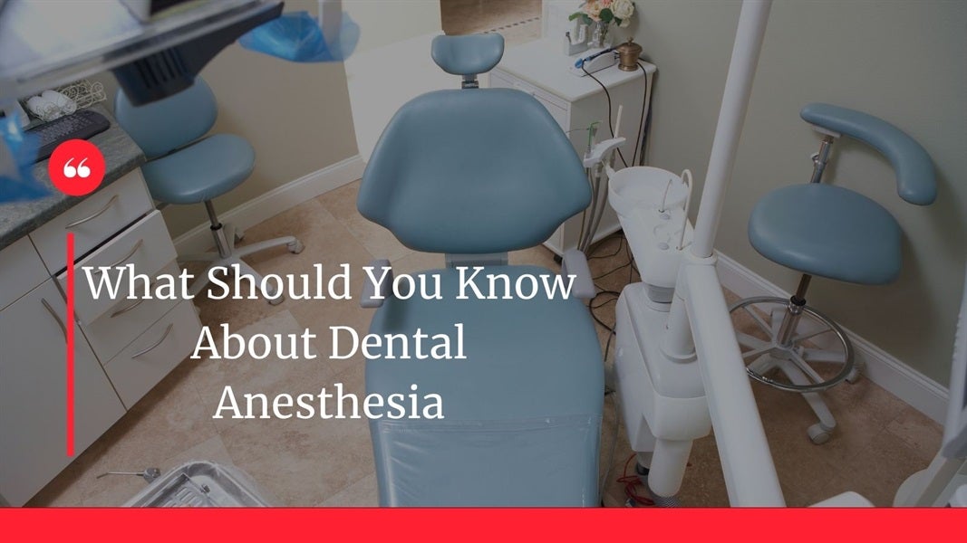 What Should You Know About Dental Anesthesia