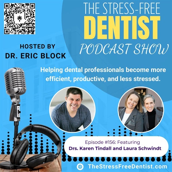 Drs Karen Tindall and Laura Schwindt Episode #156: Smile Inside Out: Elevating Dental Teams with  Whole-Person Wellness Coaching