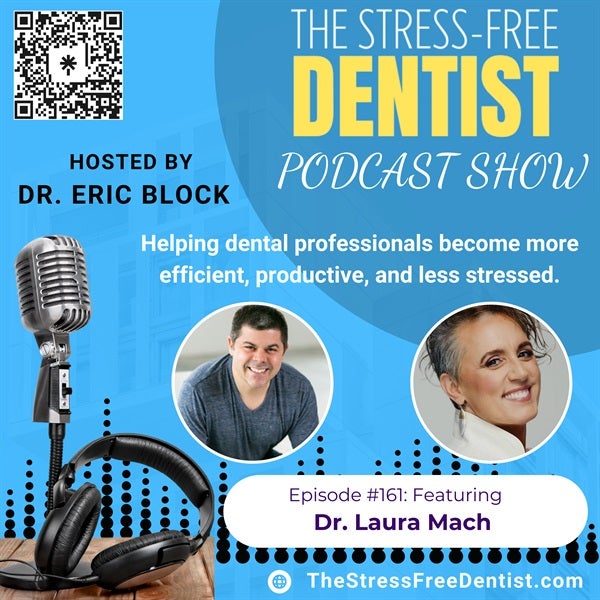 Episode #161 with Dr. Laura Mach: Love Your Dental Practice 