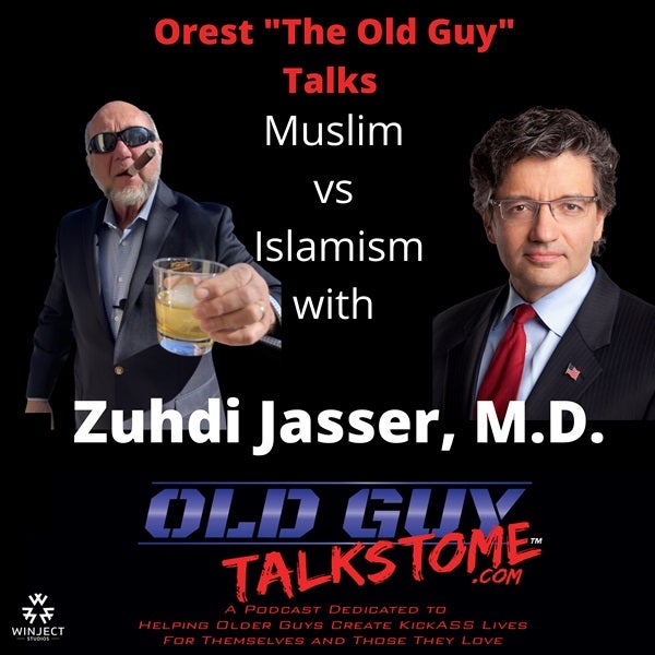 73. Old Guy Talks Muslim vs Islamism with Zuhdi Jasser, M.D.