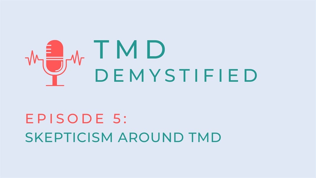 TMD Demystified Episode 5: Skepticism and TMD