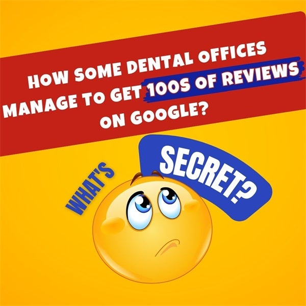 How Do Some Dental Offices Manage to Get 100s of Reviews on Google?
