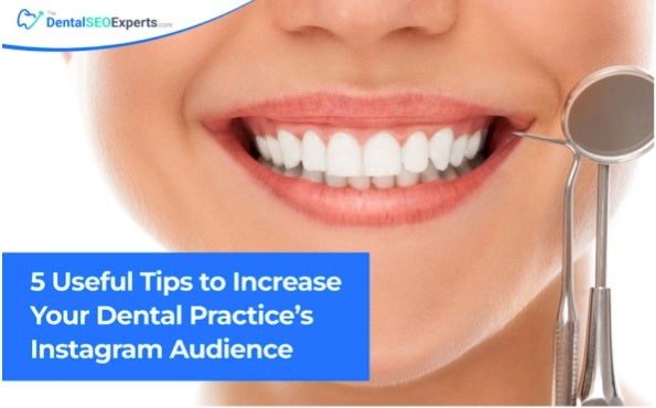 5 Effective Ways to Increase Your Dental Practice's Instagram Audience