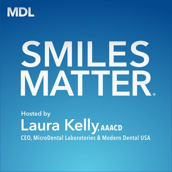 Smiles Matter® Podcast by MicroDental Laboratories