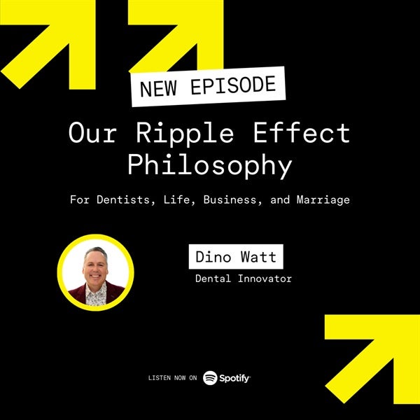 Our Ripple Effect Philosophy: For Dentists, Life, Business, and Marriage