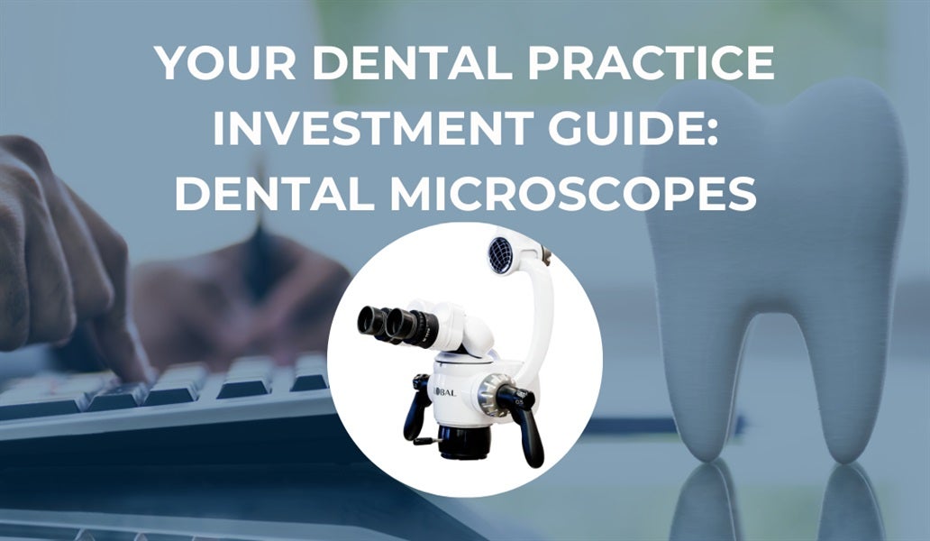 Your Dental Practice Investment Guide: Dental Microscopes