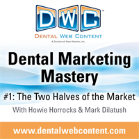 Dental Marketing Mastery Episode 1: The Two Halves of the Market
