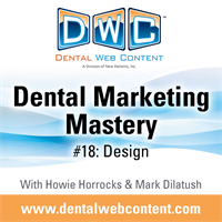 Dental Marketing Mastery #18: Design. What will make you, and what will break you!