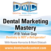 Dental Marketing Mastery #19: Value Gap. Dentistry is NOT a Refrigerator!