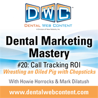 Call Tracking ROI: Wrestling an Oiled Pig with Chopsticks (Dental Marketing Mastery #20)