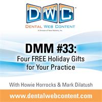 #33: Four FREE Gifts for Your Practice! | Dental Marketing Mastery Podcast with Howie Horrocks and Mark Dilatush