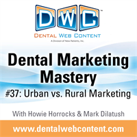#37: Rural Vs. Urban Marketing | Dental Marketing Mastery Podcast