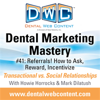 #41: Referrals! How to Ask, Reward, and Incentivize | Dental Marketing Mastery Podcast
