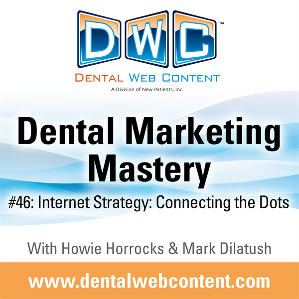 #46: Internet Strategy: Connecting the Dots | Dental Marketing Mastery Podcast