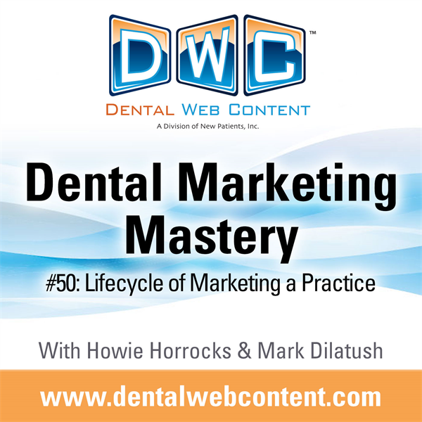 #50: Lifecycle of Marketing a Practice | Dental Marketing Mastery Podcast