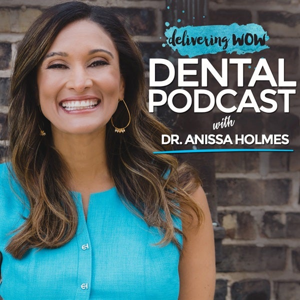 Delivering WOW...Dentistry's #1 Podcast For Growing Your Practice Faster!