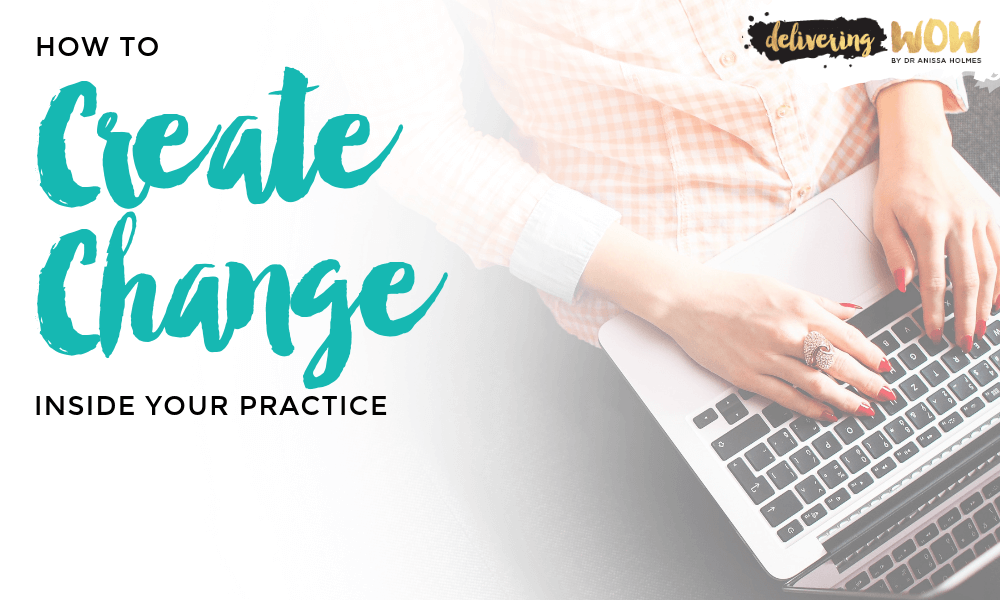 How to Create Change Inside Your Practice