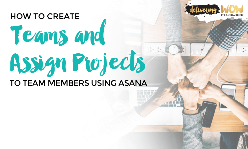 How to Create Teams and Assign Projects to Team Members Using Asana