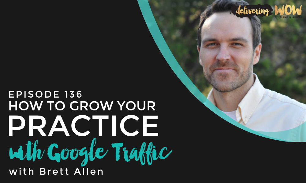 How To Grow Your Practice With Google Traffic with Brett Allen