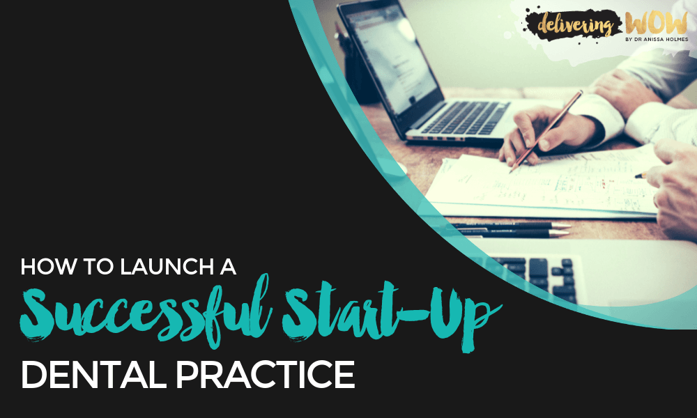How to Launch a Successful Start-Up Dental Practice