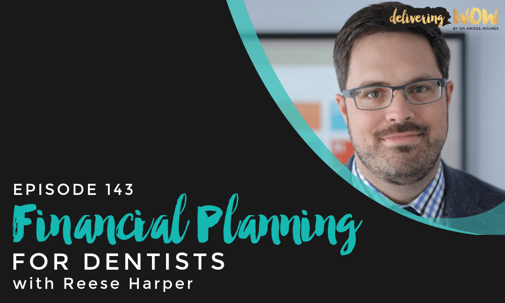 Financial Planning for Dentists with Reese Harper