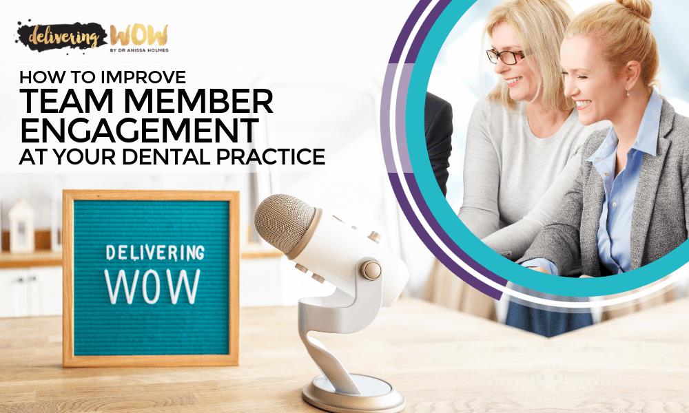 How to Improve Team Member Engagement at Your Dental Practice