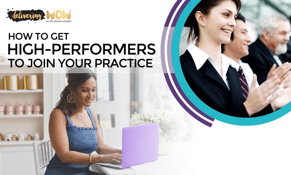 How to Get High-Performers to Join Your Practice