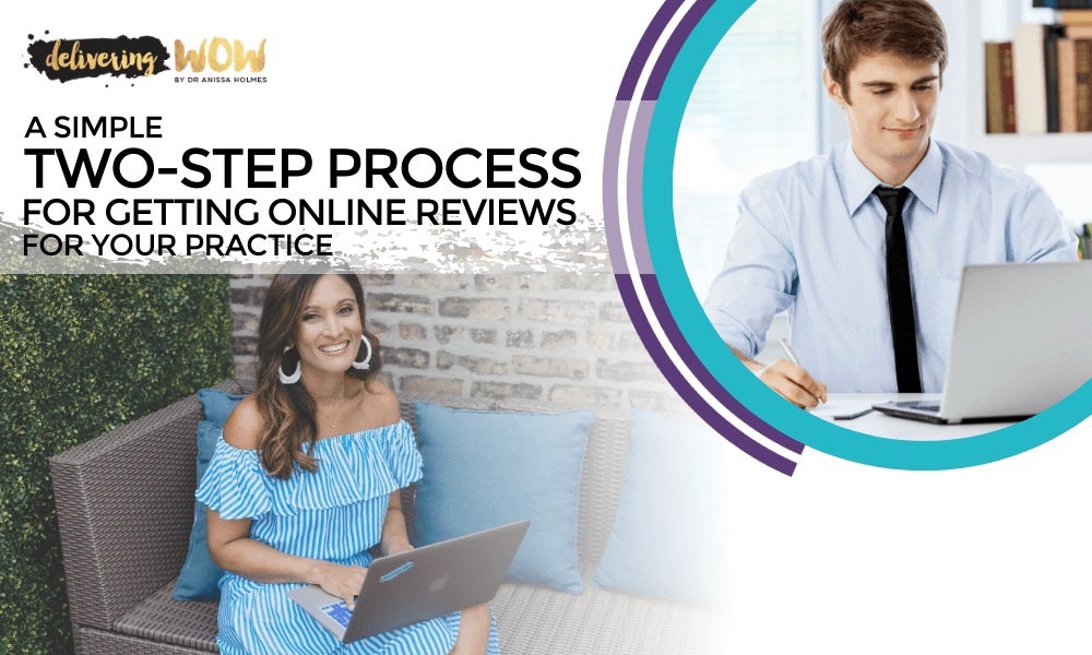 A Simple Two-Step Process for Getting Online Reviews for Your Practice