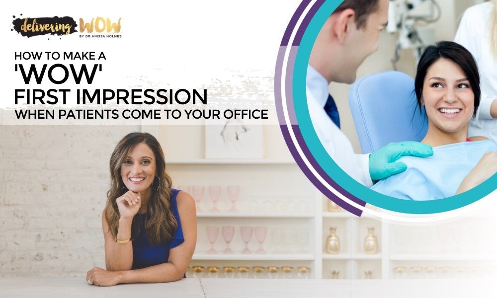 How to Make a WOW First Impression When Patients Come to Your Office