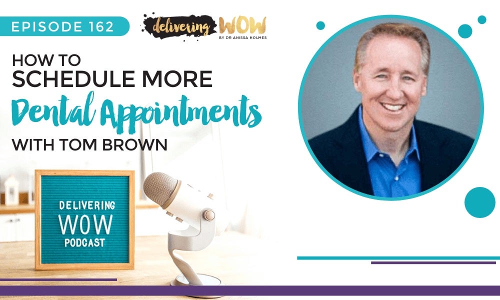 How to Schedule More Dental Appointments with Tom Brown