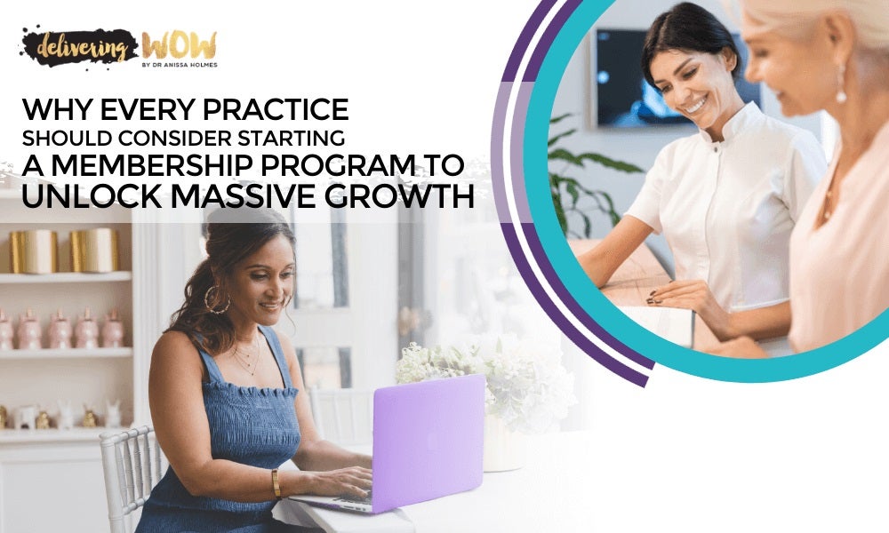 Why Every Practice Should Consider Starting a Membership Program to Unlock Massive Growth