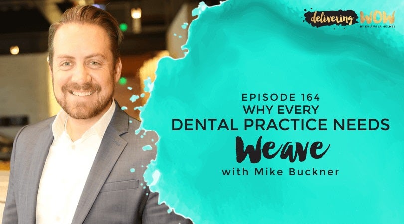 Why Every Dental Practice Needs Weave with Mike Buckner