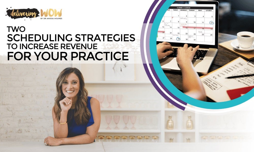 Two Scheduling Strategies to Increase Revenue for Your Practice