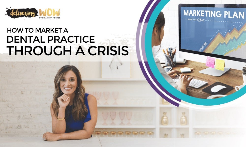 How to Market a Dental Practice Through a Crisis