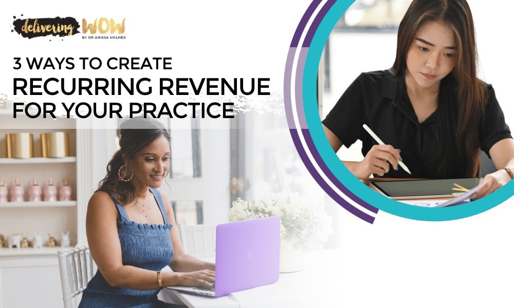 3 Ways to Create Recurring Revenue for Your Practice