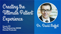 Creating the Ultimate Patient Experience With Dr. David Moffet