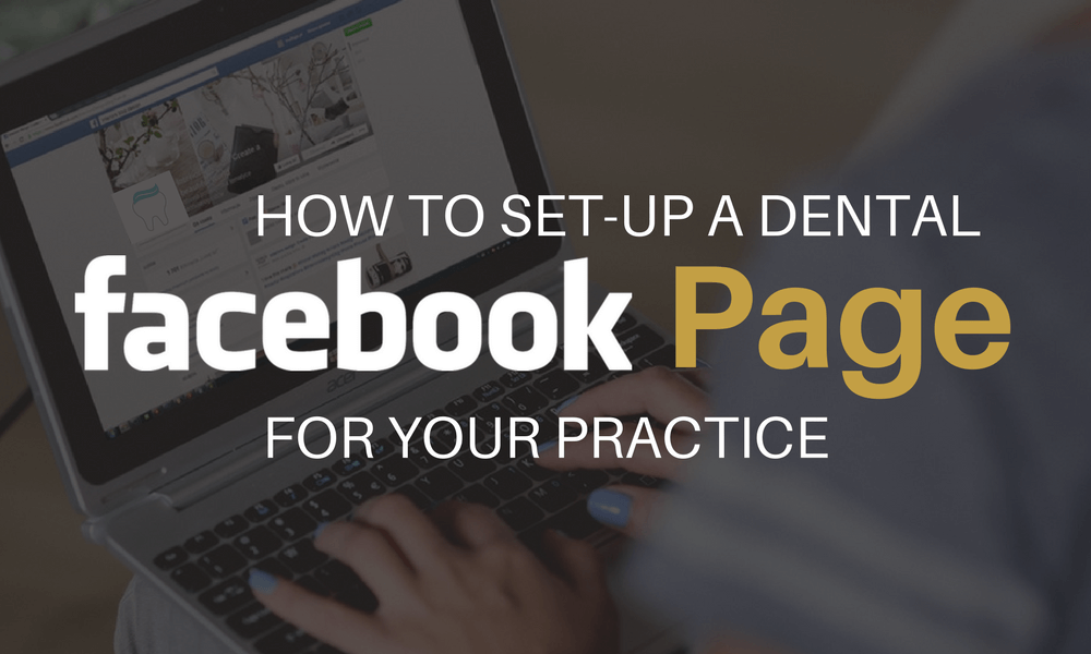 How to Set Up a Dental Facebook Page for Your Practice