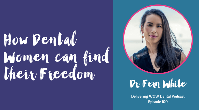 How Dental Women Can Find Their Freedom With Dr. Fern White
