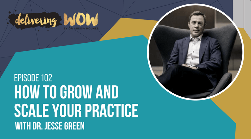How To Grow and Scale Your Practice With Dr. Jesse Green