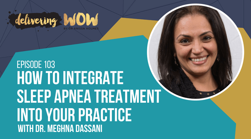 How to Integrate Sleep Apnea Treatment Into Your Practice With Dr. Meghna Dassani