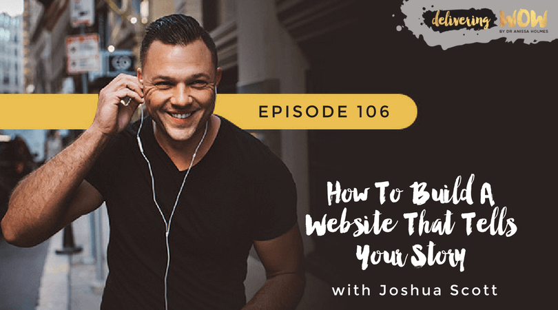 How To Build A Website That Tells Your Story With Joshua Scott