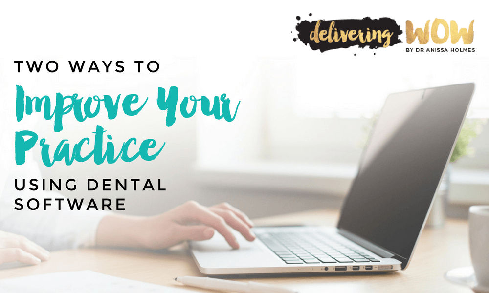 Two Ways to Improve Your Practice Using Dental Software