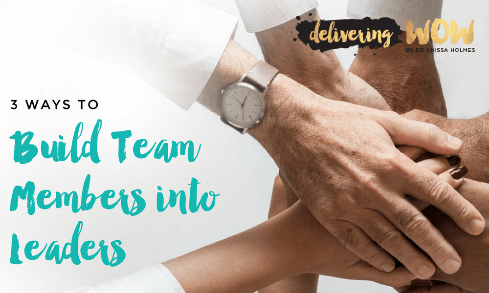 3 Ways to Build Team Members into Leaders