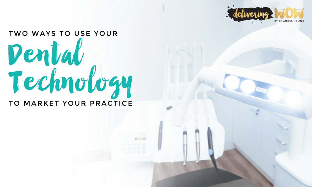 Two Ways to Use Your Dental Technology to Market Your Practice