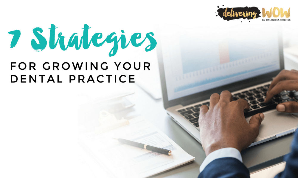 7 Strategies for Growing Your Dental Practice