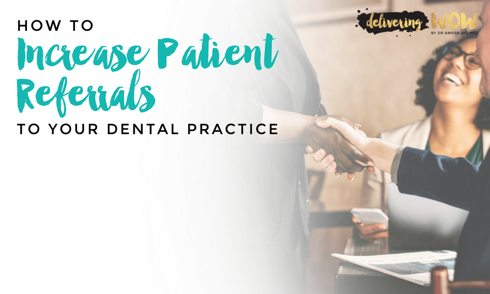 How to Increase Patient Referrals to Your Dental Practice