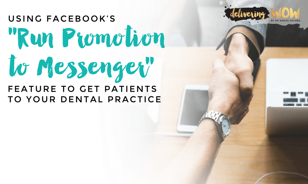 Using Facebook’s “Run Promotion to Messenger” Feature to Get Patients to Your Dental Practice
