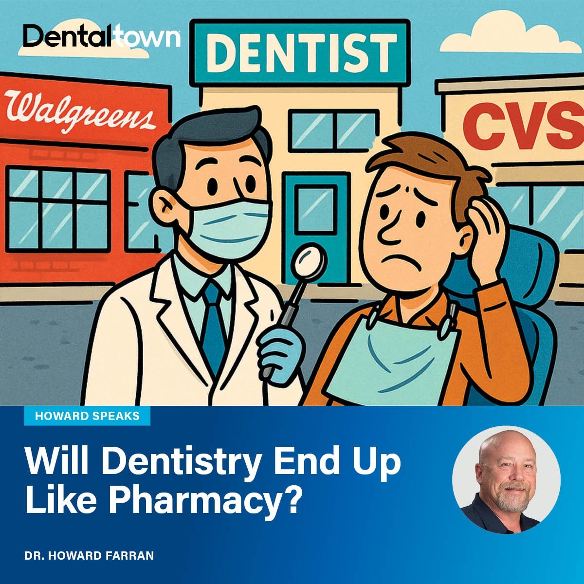 Howard Speaks: Will Dentistry End Up Like Pharmacy?  