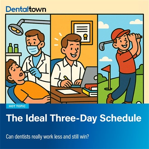 The Ideal Three-Day Schedule Can dentists really work less and still win?